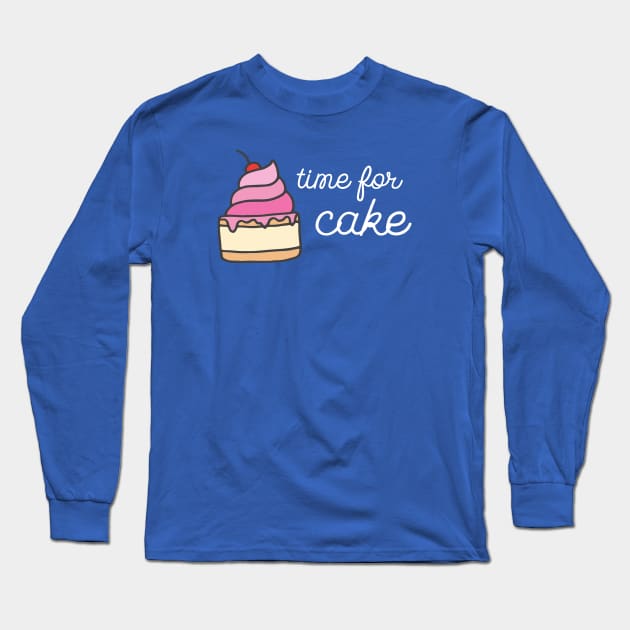 You know it's true: It's always time for cake (white text) Long Sleeve T-Shirt by Ofeefee